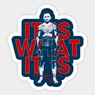 It Is What It Is - Max Holloway Sticker